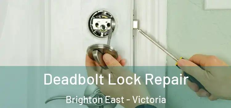 Deadbolt Lock Repair Brighton East - Victoria