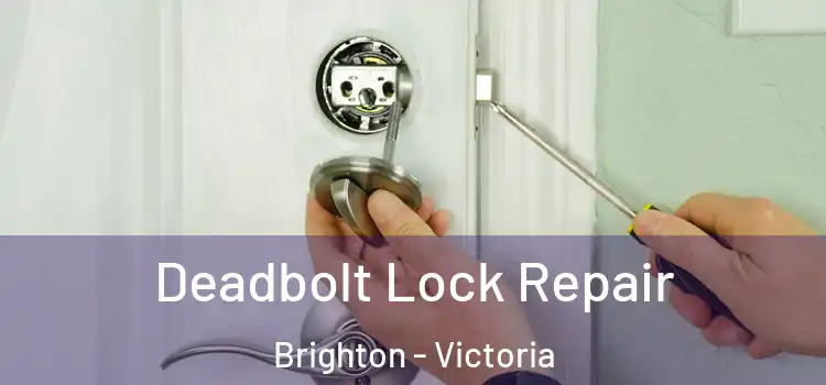 Deadbolt Lock Repair Brighton - Victoria