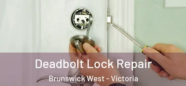 Deadbolt Lock Repair Brunswick West - Victoria