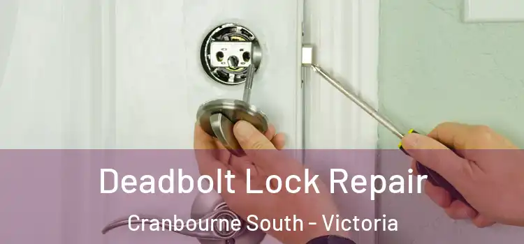 Deadbolt Lock Repair Cranbourne South - Victoria