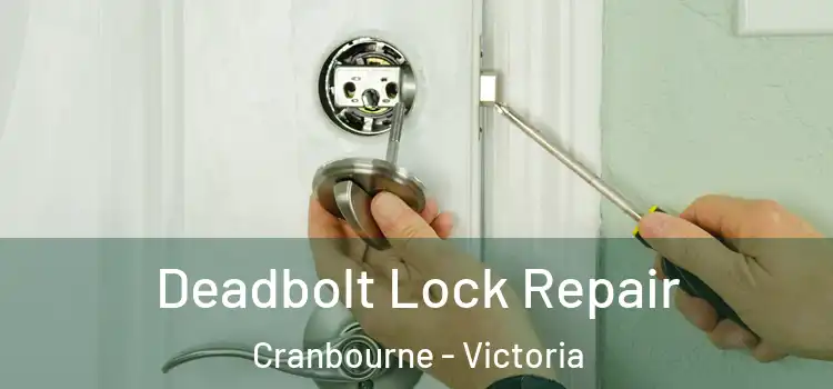 Deadbolt Lock Repair Cranbourne - Victoria