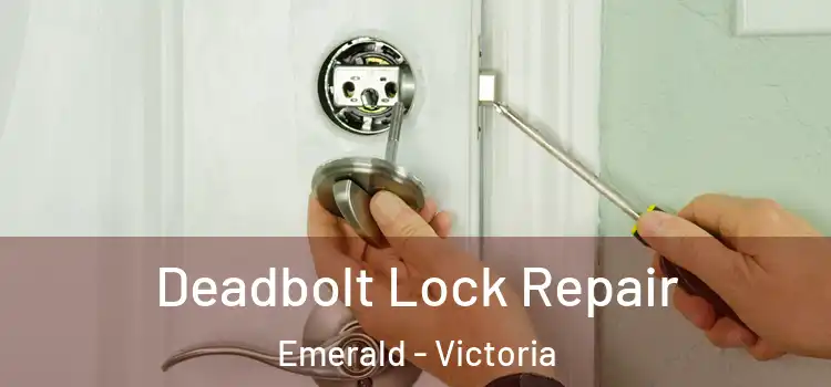 Deadbolt Lock Repair Emerald - Victoria