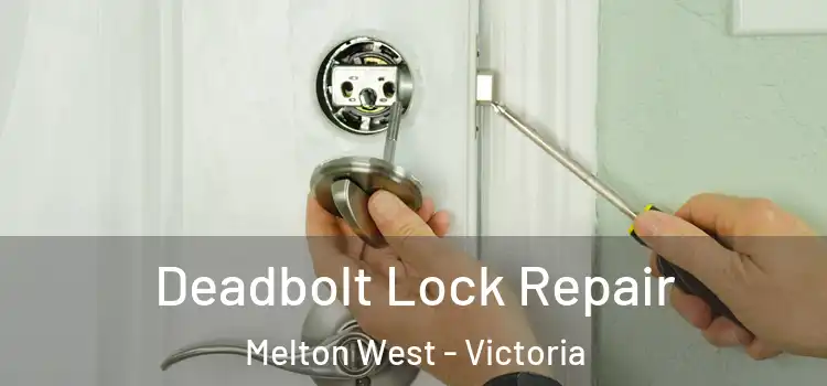 Deadbolt Lock Repair Melton West - Victoria