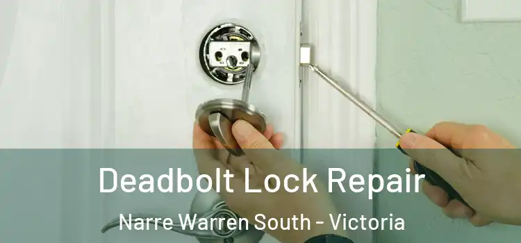 Deadbolt Lock Repair Narre Warren South - Victoria