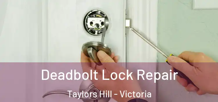 Deadbolt Lock Repair Taylors Hill - Victoria