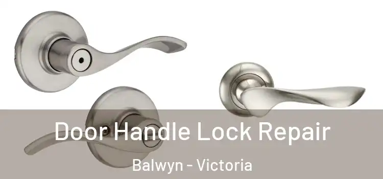 Door Handle Lock Repair Balwyn - Victoria