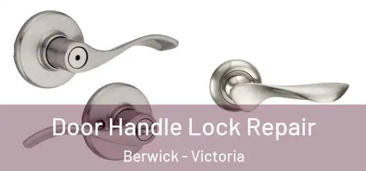 Door Handle Lock Repair Berwick - Victoria