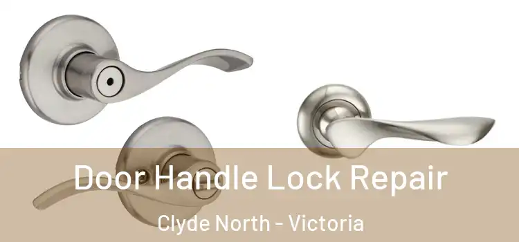 Door Handle Lock Repair Clyde North - Victoria