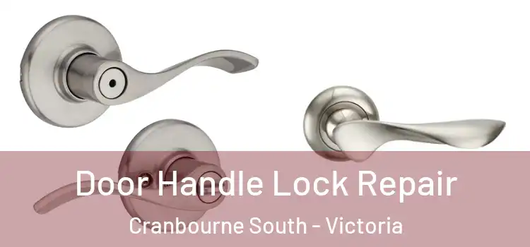 Door Handle Lock Repair Cranbourne South - Victoria