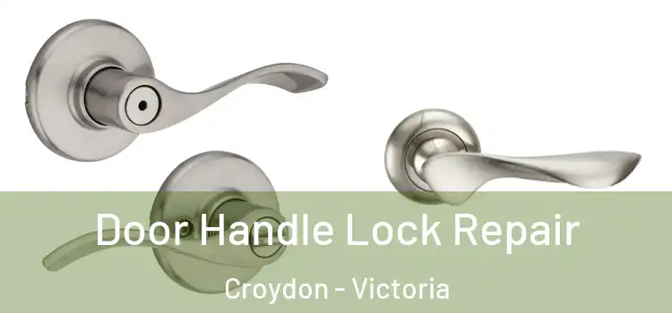 Door Handle Lock Repair Croydon - Victoria