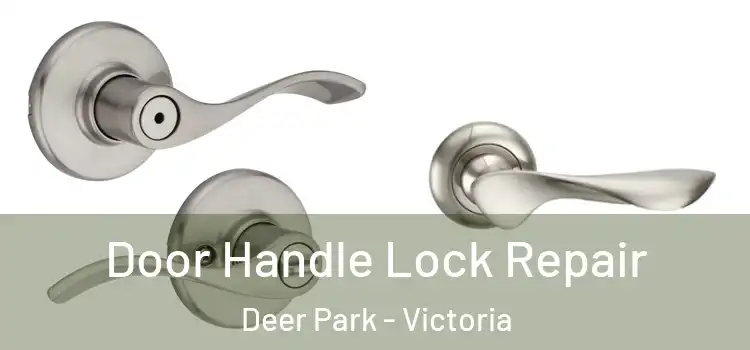 Door Handle Lock Repair Deer Park - Victoria