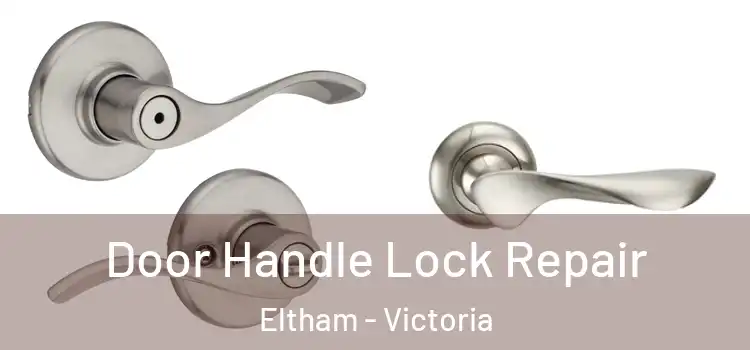 Door Handle Lock Repair Eltham - Victoria