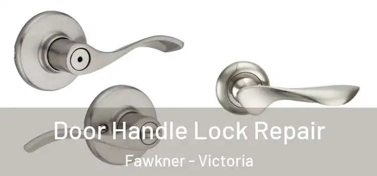 Door Handle Lock Repair Fawkner - Victoria