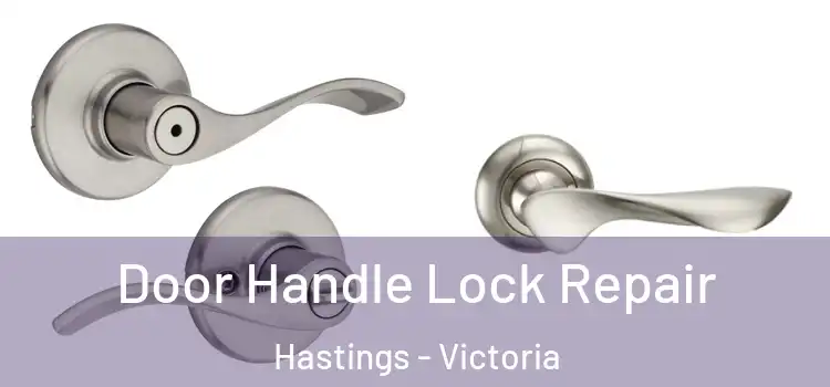 Door Handle Lock Repair Hastings - Victoria