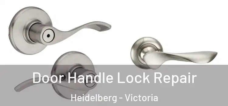 Door Handle Lock Repair Heidelberg - Victoria