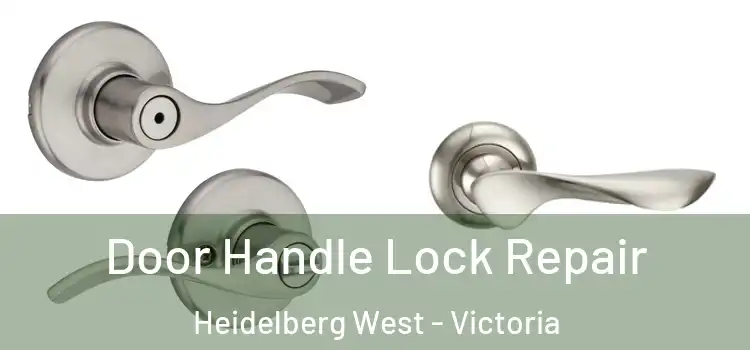 Door Handle Lock Repair Heidelberg West - Victoria