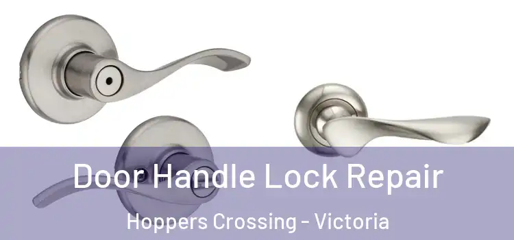 Door Handle Lock Repair Hoppers Crossing - Victoria