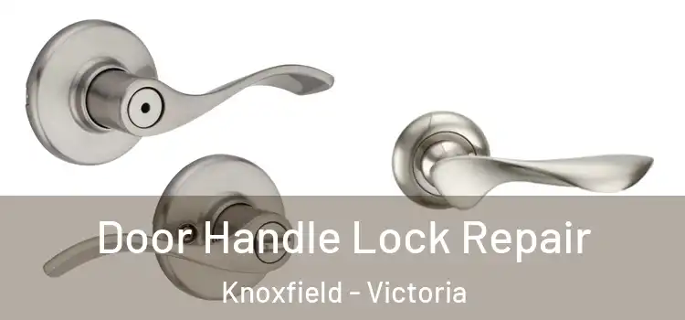 Door Handle Lock Repair Knoxfield - Victoria