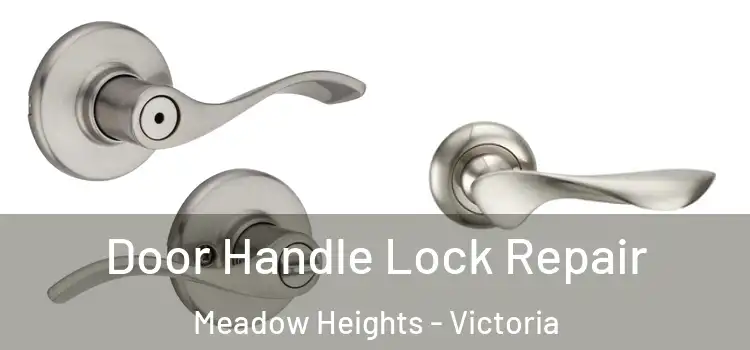 Door Handle Lock Repair Meadow Heights - Victoria