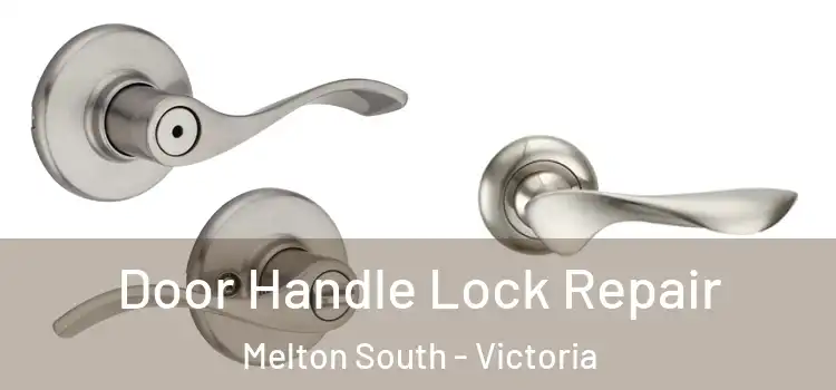 Door Handle Lock Repair Melton South - Victoria