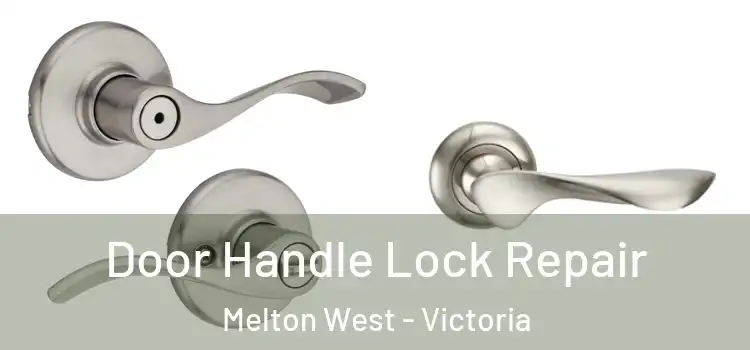 Door Handle Lock Repair Melton West - Victoria