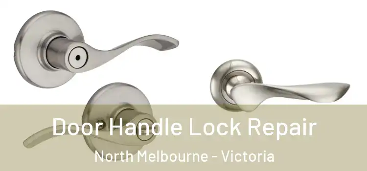 Door Handle Lock Repair North Melbourne - Victoria