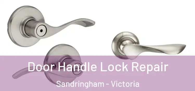 Door Handle Lock Repair Sandringham - Victoria