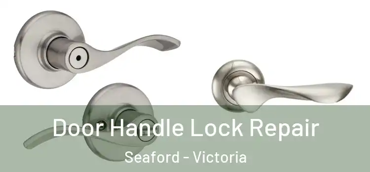 Door Handle Lock Repair Seaford - Victoria