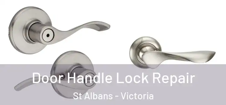 Door Handle Lock Repair St Albans - Victoria