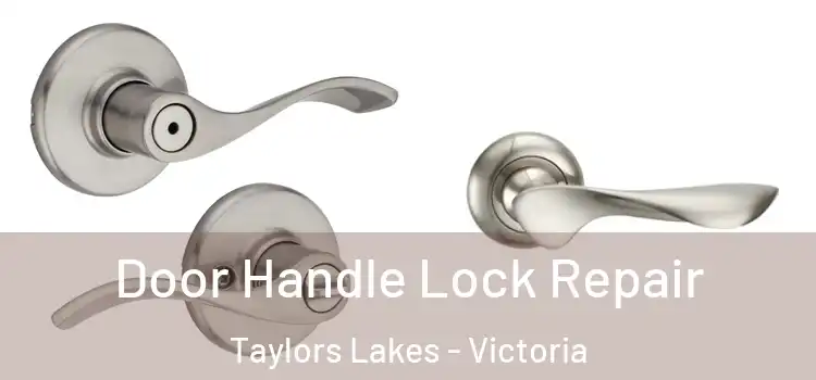 Door Handle Lock Repair Taylors Lakes - Victoria