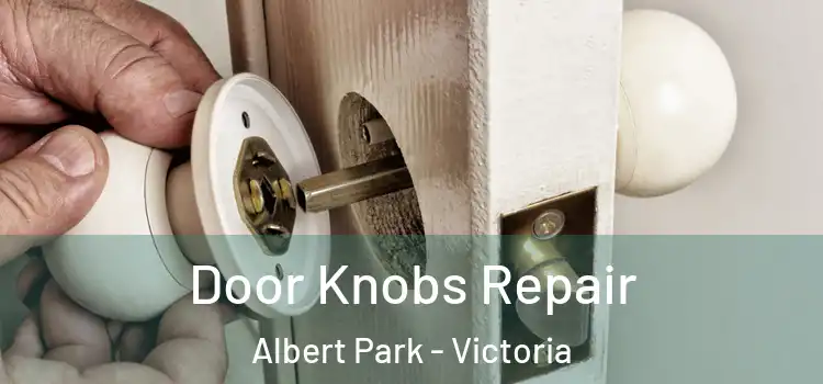 Door Knobs Repair Albert Park - Victoria