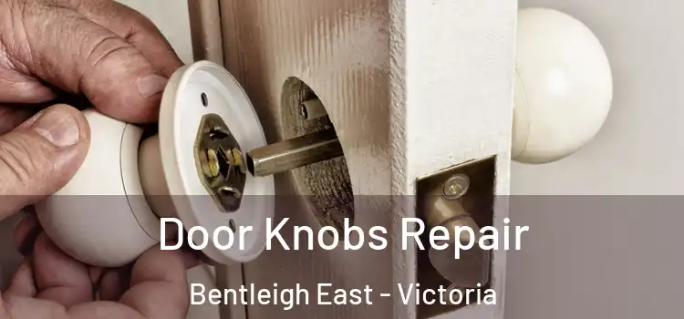 Door Knobs Repair Bentleigh East - Victoria