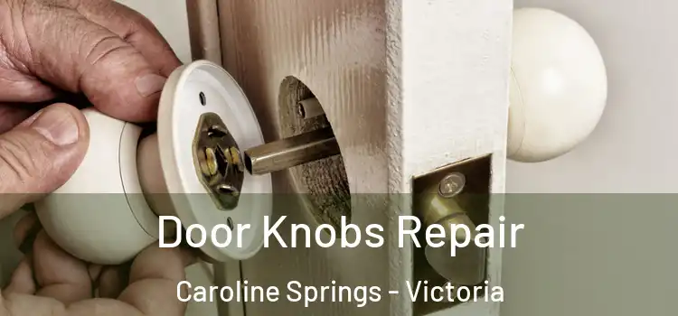 Door Knobs Repair Caroline Springs - Victoria