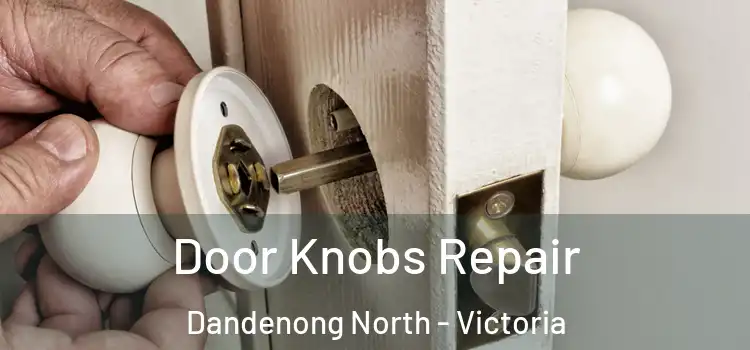 Door Knobs Repair Dandenong North - Victoria