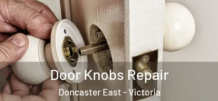 Door Knobs Repair Doncaster East - Victoria