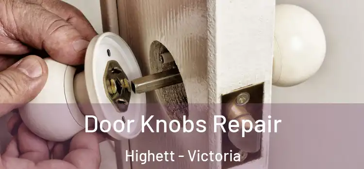 Door Knobs Repair Highett - Victoria