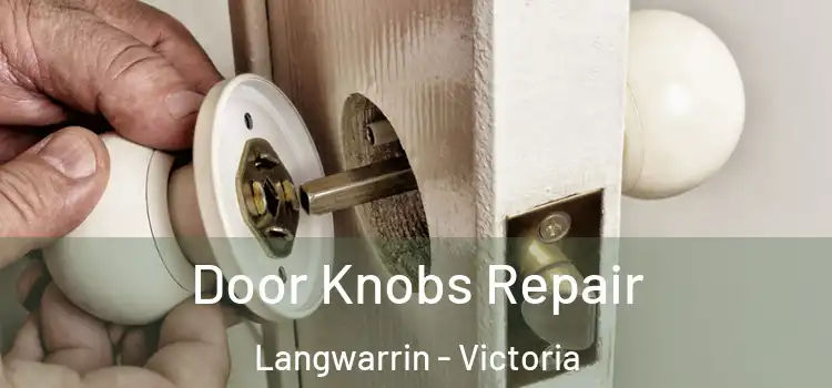 Door Knobs Repair Langwarrin - Victoria