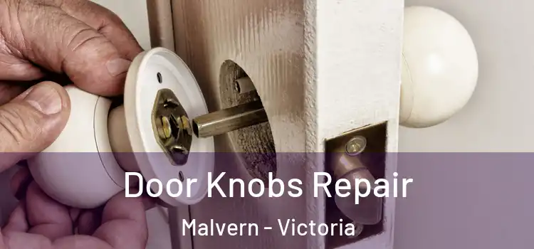 Door Knobs Repair Malvern - Victoria