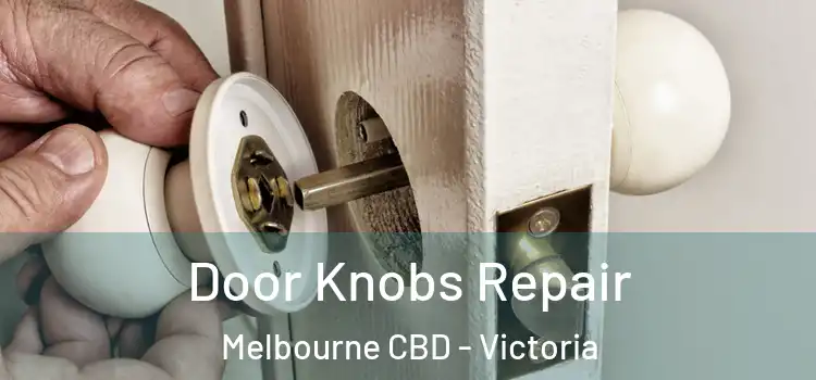 Door Knobs Repair Melbourne CBD - Victoria