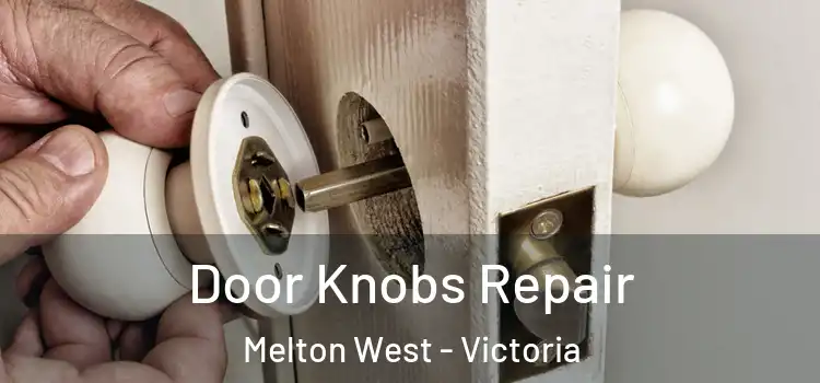 Door Knobs Repair Melton West - Victoria