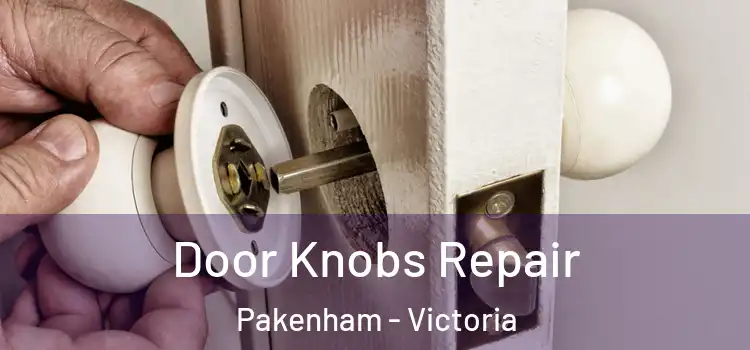 Door Knobs Repair Pakenham - Victoria