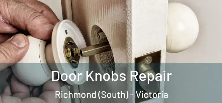 Door Knobs Repair Richmond (South) - Victoria