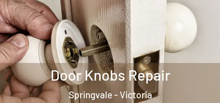 Door Knobs Repair Springvale - Victoria