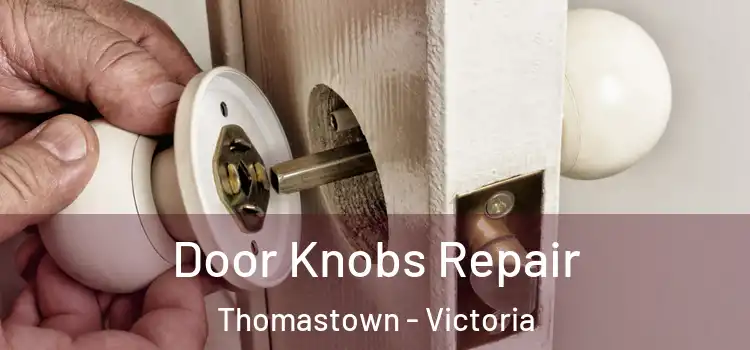 Door Knobs Repair Thomastown - Victoria