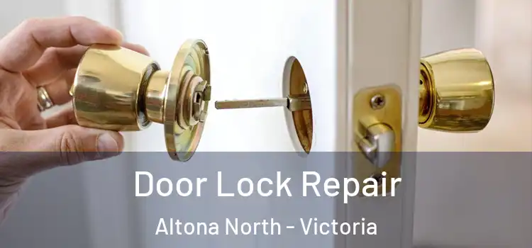 Door Lock Repair Altona North - Victoria