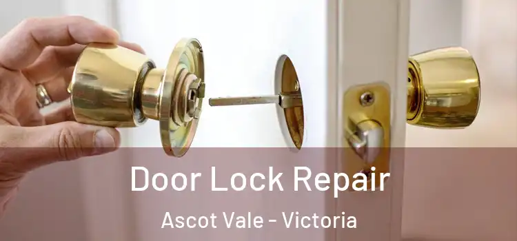 Door Lock Repair Ascot Vale - Victoria