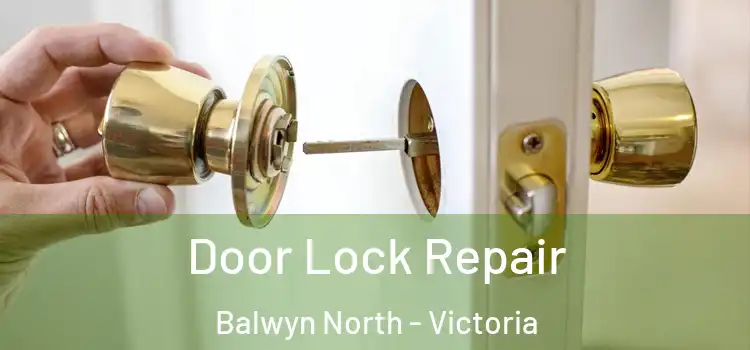 Door Lock Repair Balwyn North - Victoria