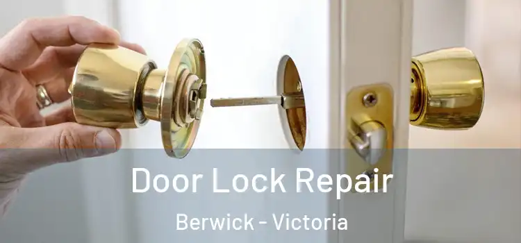 Door Lock Repair Berwick - Victoria