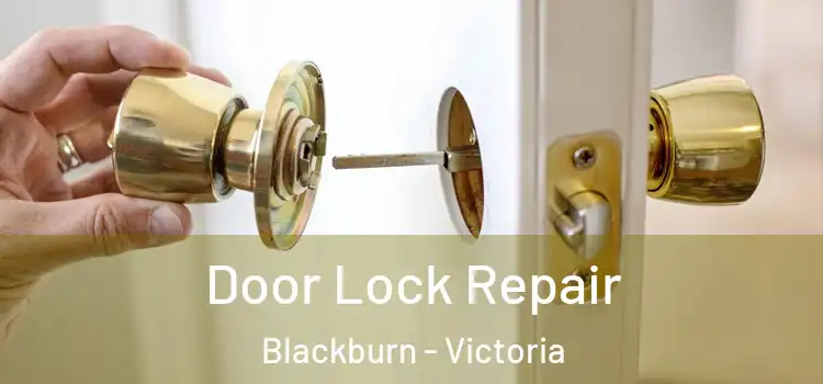 Door Lock Repair Blackburn - Victoria