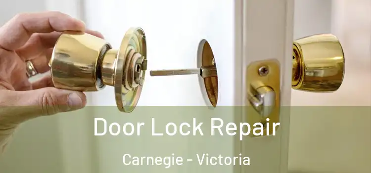 Door Lock Repair Carnegie - Victoria